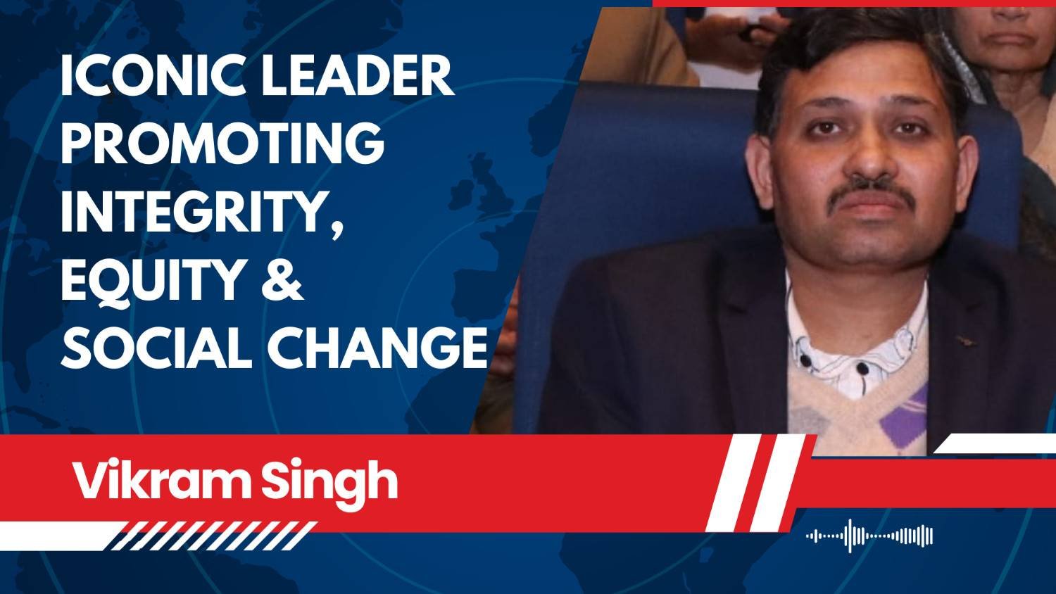Vikram Singh Recognized as an Iconic Leader Promoting Integrity, Equity ...